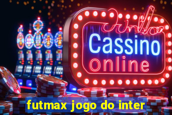 futmax jogo do inter